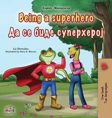 Being a Superhero (Englisch-Mazedonisches zweisprachiges Kinderbuch) - Being a Superhero (English Macedonian Bilingual Children's Book)