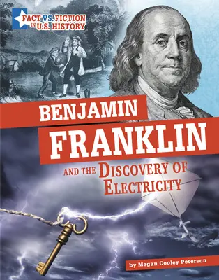 Benjamin Franklin und die Entdeckung der Elektrizität: Die Trennung von Fakt und Fiktion - Benjamin Franklin and the Discovery of Electricity: Separating Fact from Fiction