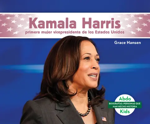 Kamala Harris: Erste weibliche Vizepräsidentin von Los Estados Unidos - Kamala Harris: Primera Mujer Vicepresidenta de Los Estados Unidos