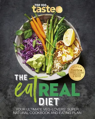 Die Eat Real Diät: Das ultimative Super-Naturkochbuch und Ernährungsplan für Vegetarier - The Eat Real Diet: Your Ultimate Veg-Lovers Super-Natural Cookbook and Eating Plan