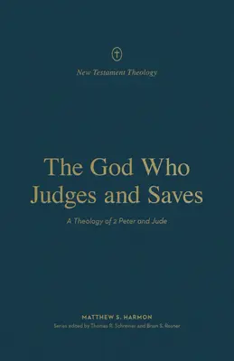 Der Gott, der richtet und rettet: Eine Theologie des 2. Petrus und Judas - The God Who Judges and Saves: A Theology of 2 Peter and Jude
