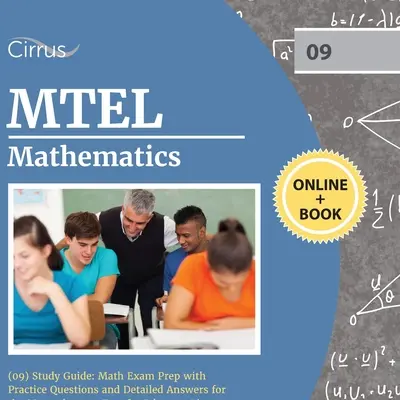 MTEL Mathematik (09) Studienführer: Mathematik Prüfungsvorbereitung mit Übungsfragen und detaillierten Antworten für den Massachusetts Test for Educator Licensure - MTEL Mathematics (09) Study Guide: Math Exam Prep with Practice Questions and Detailed Answers for the Massachusetts Test for Educator Licensure