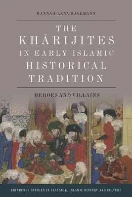 Die Kharijiten in der frühislamischen Geschichtstradition: Helden und Schurken - The Kharijites in Early Islamic Historical Tradition: Heroes and Villains