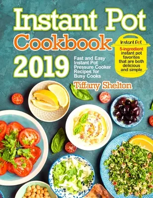 Instant Pot Kochbuch 2019: Schnelle und einfache Instant Pot Schnellkochrezepte für vielbeschäftigte Köche. 5-Zutaten-Instant-Pot-Favoriten, die sowohl lecker - Instant Pot Cookbook 2019: Fast and Easy Instant Pot Pressure Cooker Recipes for Busy Cooks. 5-Ingredient Instant Pot Favorites That are Both Del