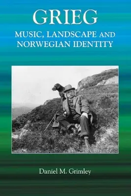 Grieg: Musik, Landschaft und norwegische Identität - Grieg: Music, Landscape and Norwegian Identity