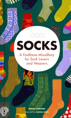 Socken: Eine fußlose Mischung für Sockenliebhaber und -träger - Socks: A Footloose Miscellany for Sock Lovers and Wearers