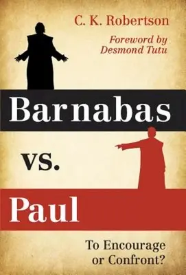 Barnabas vs. Paulus: Ermutigen oder konfrontieren? - Barnabas vs. Paul: To Encourage or Confront?