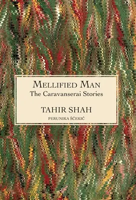 Die Karawanserei-Geschichten: Mellifizierter Mann - The Caravanserai Stories: Mellified Man