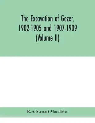 Die Ausgrabung von Gezer, 1902-1905 und 1907-1909 (Band II) - The excavation of Gezer, 1902-1905 and 1907-1909 (Volume II)