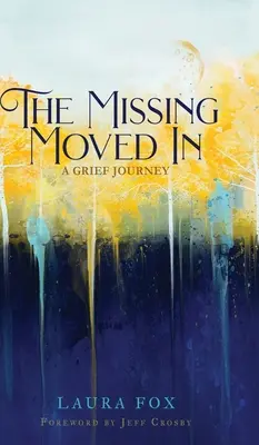 Der Vermisste ist eingezogen: Eine Trauerreise - The Missing Moved In: A Grief Journey