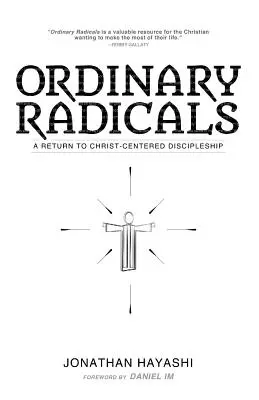 Gewöhnliche Radikale: Eine Rückkehr zu christuszentrierter Nachfolge - Ordinary Radicals: A Return to Christ-Centered Discipleship