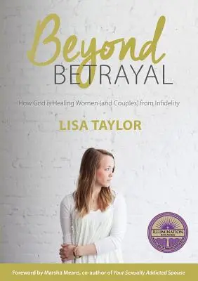 Jenseits des Verrats: Wie Gott Frauen und Paare von Untreue heilt - Beyond Betrayal: How God is Healing Women and Couple's from Infidelity