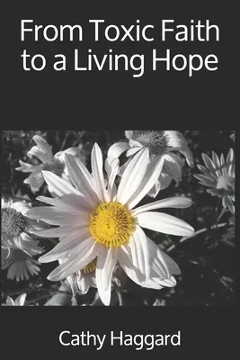 Vom vergifteten Glauben zu einer lebendigen Hoffnung - From Toxic Faith to a Living Hope
