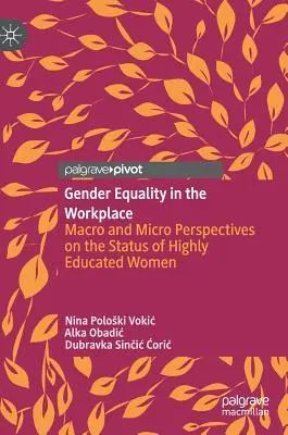 Gleichstellung der Geschlechter am Arbeitsplatz: Makro- und Mikroperspektiven auf den Status hochgebildeter Frauen - Gender Equality in the Workplace: Macro and Micro Perspectives on the Status of Highly Educated Women