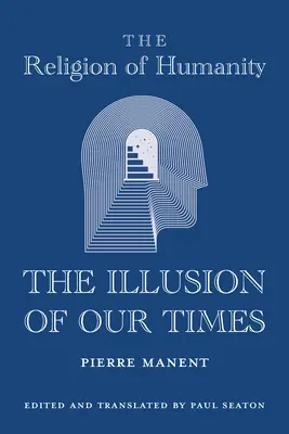 Die Religion der Menschlichkeit: Die Illusion unserer Zeit - The Religion of Humanity: The Illusion of Our Times