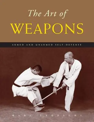 Die Waffenkunst: Bewaffnete und unbewaffnete Selbstverteidigung - The Art of Weapons: Armed and Unarmed Self-Defense