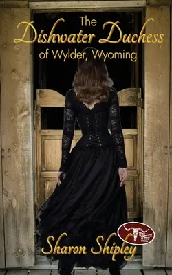 Die Spülwasserherzogin von Wylder, Wyoming - The Dishwater Duchess of Wylder, Wyoming