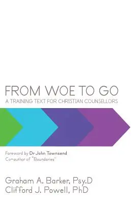 Von Weh zu Geh!: Ein Ausbildungstext für christliche Seelsorger - From Woe to Go!: A Training Text for Christian Counsellors