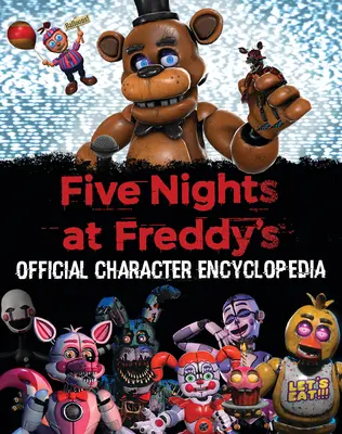 Five Nights at Freddy's Character Encyclopedia (ein Afk-Buch) - Five Nights at Freddy's Character Encyclopedia (an Afk Book)