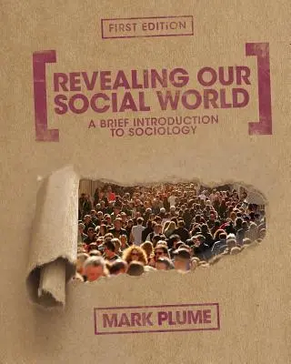 Unsere soziale Welt enthüllen: Eine kurze Einführung in die Soziologie - Revealing Our Social World: A Brief Introduction to Sociology