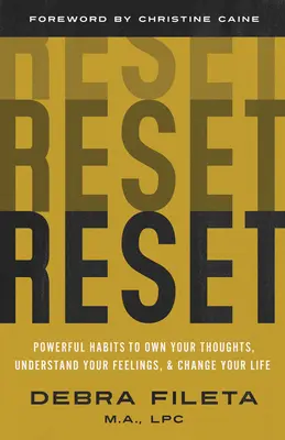 Zurücksetzen: Kraftvolle Gewohnheiten, um Ihre Gedanken zu kontrollieren, Ihre Gefühle zu verstehen und Ihr Leben zu verändern - Reset: Powerful Habits to Own Your Thoughts, Understand Your Feelings, and Change Your Life