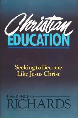 Christliche Erziehung: So werden wie Jesus Christus - Christian Education: Seeking to Become Like Jesus Christ