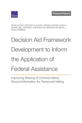 Entwicklung eines Entscheidungshilfe-Rahmens für die Anwendung von Bundeshilfe: Verbesserung der Weitergabe von Informationen aus dem Strafregister für Personen - Decision Aid Framework Development to Inform the Application of Federal Assistance: Improving Sharing of Criminal History Record Information for Perso