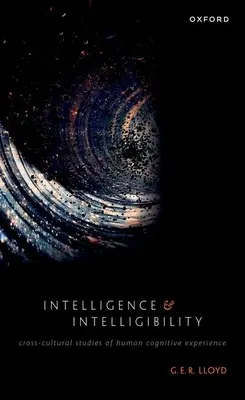 Intelligenz und Intelligibilität: Kulturübergreifende Studien zur kognitiven Erfahrung des Menschen - Intelligence and Intelligibility: Cross-Cultural Studies of Human Cognitive Experience