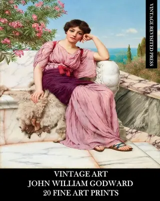 Alte Kunst: John William Godward: 20 Kunstdrucke: Neoklassizistische Ephemera für Einrahmungen, Heimdekoration und Collagen - Vintage Art: John William Godward: 20 Fine Art Prints: Neo-Classicism Ephemera for Framing, Home Decor and Collage