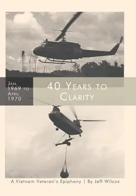 40 Jahre bis zur Klarheit: Die Offenbarung eines Vietnam-Veteranen - 40 Years to Clarity: A Vietnam Veteran's Epiphany