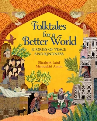 Volksmärchen für eine bessere Welt: Geschichten von Frieden und Freundlichkeit - Folktales for a Better World: Stories of Peace and Kindness