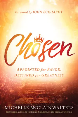 Auserwählt: Zur Gunst berufen, zu Großem bestimmt - Chosen: Appointed for Favor, Destined for Greatness