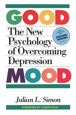 Die gute Laune: Die neue Psychologie der Depressionsbewältigung - The Good Mood: The New Psychology of Overcoming Depression