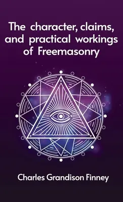 Charakter, Ansprüche und praktische Funktionsweise der Freimaurerei Hardcover - Character, Claims and Practical Workings of Freemasonry Hardcover