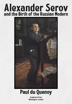 Alexander Serow und die Geburt der russischen Moderne: (Neue und überarbeitete 2. Auflage) - Alexander Serov and the Birth of the Russian Modern: (New and Revised 2nd Edition)
