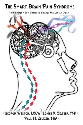 Das Schmerzsyndrom des intelligenten Gehirns: Die Fibel für Jugendliche und junge Erwachsene mit Schmerzen - The Smart Brain Pain Syndrome: The Primer for Teens & Young Adults in Pain