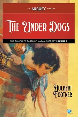 Die Unterhunde: Die vollständigen Fälle der Madame Storey, Band 3 - The Under Dogs: The Complete Cases of Madame Storey, Volume 3