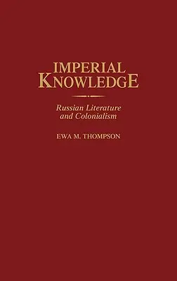 Imperiales Wissen: Russische Literatur und Kolonialismus - Imperial Knowledge: Russian Literature and Colonialism