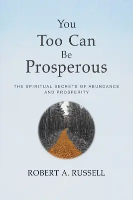 Auch Sie können wohlhabend sein: Die spirituellen Geheimnisse der Fülle und des Wohlstandes - You Too Can Be Prosperous: The Spiritual Secrets of Abundance and Prosperity