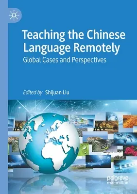 Chinesische Sprache aus der Ferne unterrichten: Globale Fallbeispiele und Perspektiven - Teaching the Chinese Language Remotely: Global Cases and Perspectives