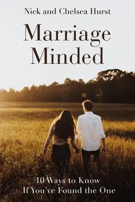 Heiratswillig: 10 Wege, um zu wissen, ob Sie den Richtigen gefunden haben - Marriage Minded: 10 Ways to Know If You've Found the One
