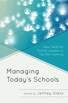 Die Schulen von heute führen: Neue Fertigkeiten für Schulleiter im 21. Jahrhundert - Managing Today's Schools: New Skills for School Leaders in the 21st Century