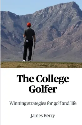 Der College-Golfer: Gewinnstrategien für Golf und Leben - The College Golfer: Winning strategies for golf and life