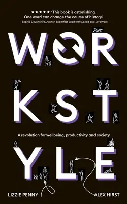 Workstyle: Eine Revolution für Wohlbefinden, Produktivität und Gesellschaft - Workstyle: A Revolution for Wellbeing, Productivity and Society