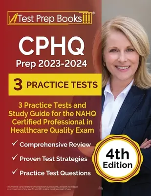 CPHQ Prep 2023 - 2024: 3 Übungstests und Studienführer für die NAHQ Certified Professional in Healthcare Quality Prüfung [4.] - CPHQ Prep 2023 - 2024: 3 Practice Tests and Study Guide for the NAHQ Certified Professional in Healthcare Quality Exam [4th Edition]