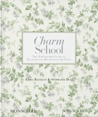 Schule des Charmes: Der Schumacher-Leitfaden für traditionelles Dekorieren von heute - Charm School: The Schumacher Guide to Traditional Decorating for Today