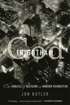 Gott in Gotham: Das Wunder der Religion im modernen Manhattan - God in Gotham: The Miracle of Religion in Modern Manhattan