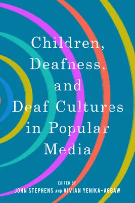 Kinder, Gehörlosigkeit und Gehörlosenkulturen in den populären Medien - Children, Deafness, and Deaf Cultures in Popular Media