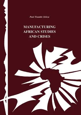 Herstellung von Afrikastudien und Krisen - Manufacturing African Studies and Crises