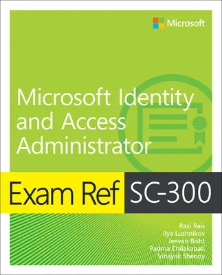 Prüfungsreferenz Sc-300 Microsoft Identity and Access Administrator - Exam Ref Sc-300 Microsoft Identity and Access Administrator